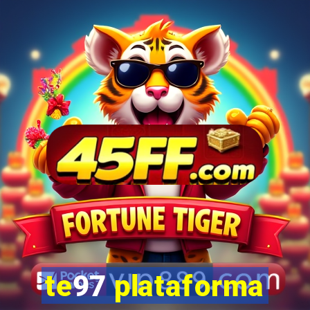 te97 plataforma